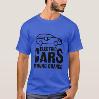Elektrofahrzeug Elektroautos treiben Veränderungen T-Shirt