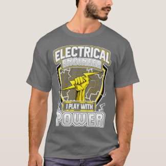 Elektroingenieur I spiele mit Power T-Shirt