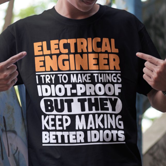 Elektroingenieur Ich versuche, die Dinge lustig zu T-Shirt (Von Creator hochgeladen)