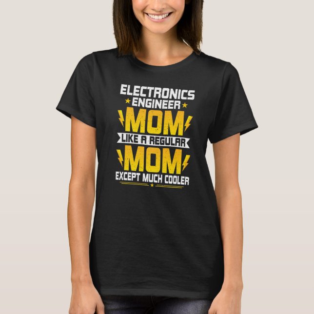 Elektronik Engineering Mama Electronics Engineerin T-Shirt (Vorderseite)