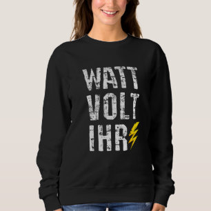 Elektronik Handwerker Elektronik Widerstand Watt V Sweatshirt