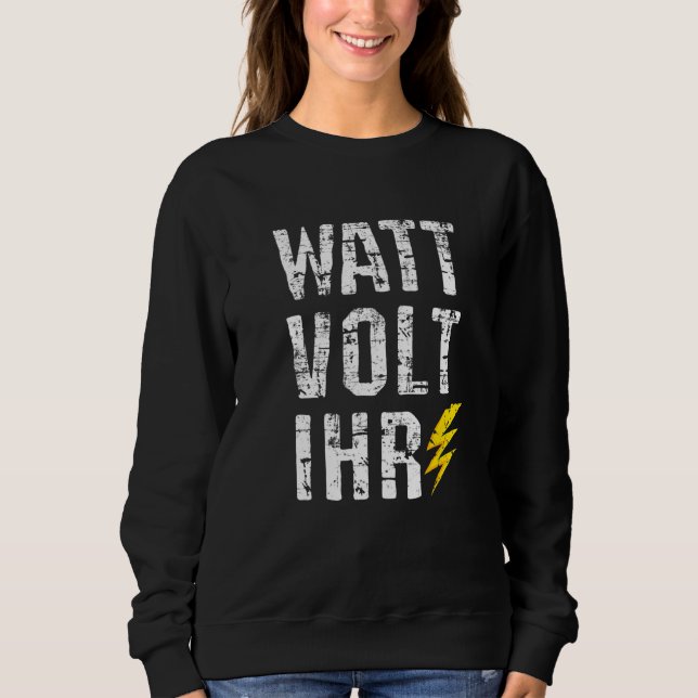 Elektronik Handwerker Elektronik Widerstand Watt V Sweatshirt (Vorderseite)