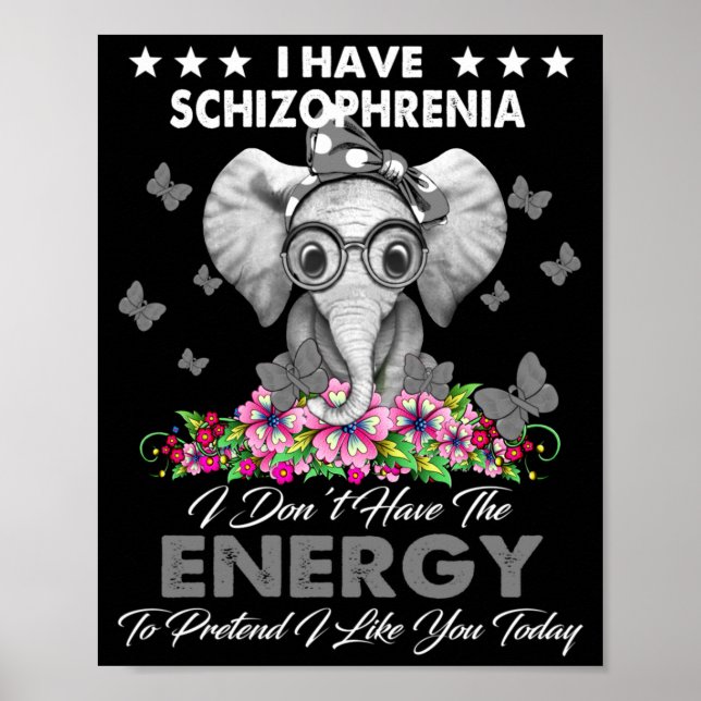 Elephant I Have Schizophrenia I Dont Have The Ene  Poster (Vorne)