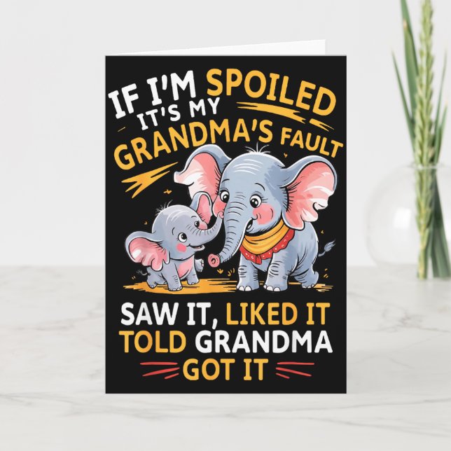 Elephant If Im Spoiled Its My Grandmas Fault Saw I Karte (Vorderseite)
