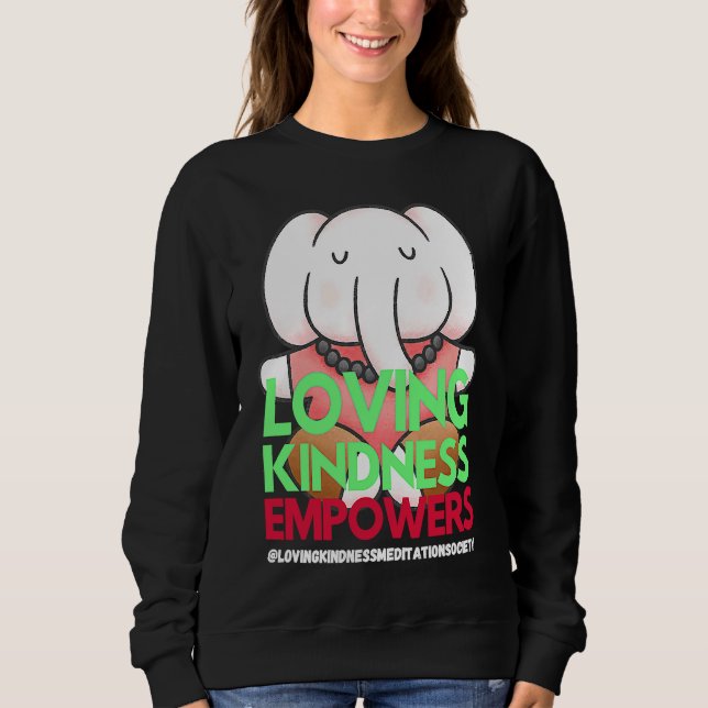 Elephant Loving Kindness Empowers Meditation Kindn Sweatshirt (Vorderseite)