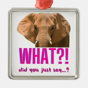 Elephant What Did You Just Say? Ornament Aus Metall
