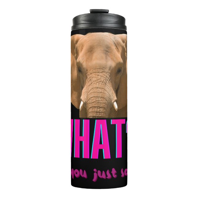 Elephant What Did You Just Say? Thermosbecher (Vorderseite)