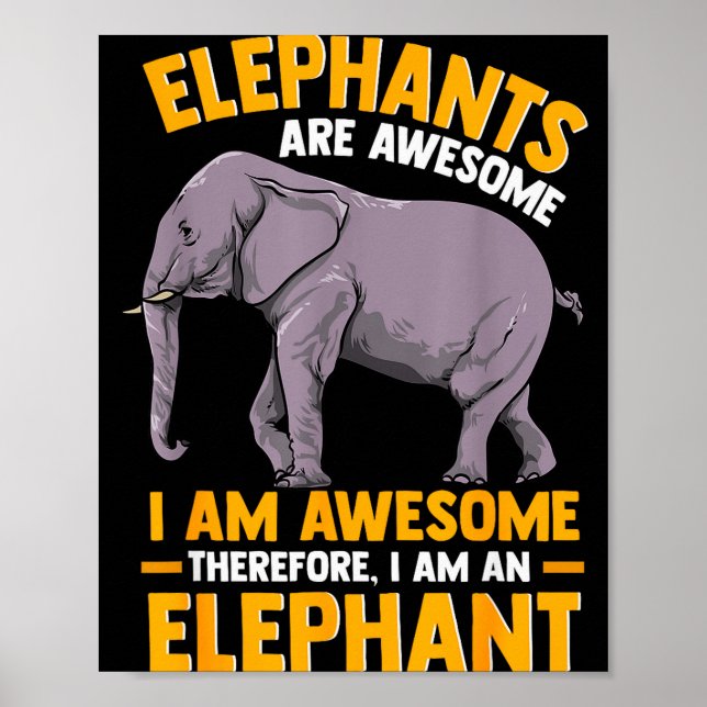Elephants Are Awesome I Am Awesome - Funny Elephan Poster (Vorne)