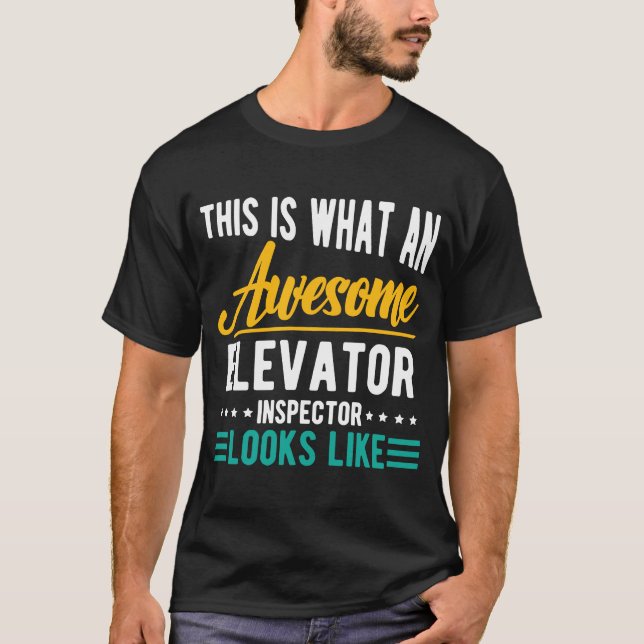 Elevator Inspector looks Awesome T-Shirt (Vorderseite)