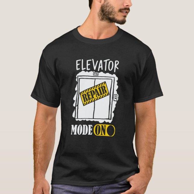 Elevator Repair Mode On Elevator Inspector Lift Op T-Shirt (Vorderseite)