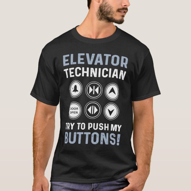 Elevator Technician  Try To Push My Buttons Elevat T-Shirt (Vorderseite)