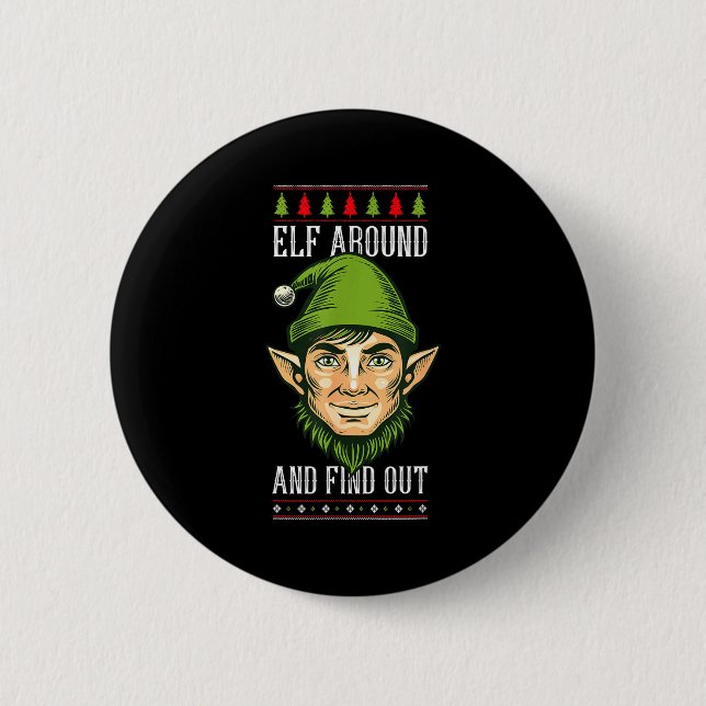 Elf Around And Find Out _ Funny Christmas Holiday  Button (Vorderseite)