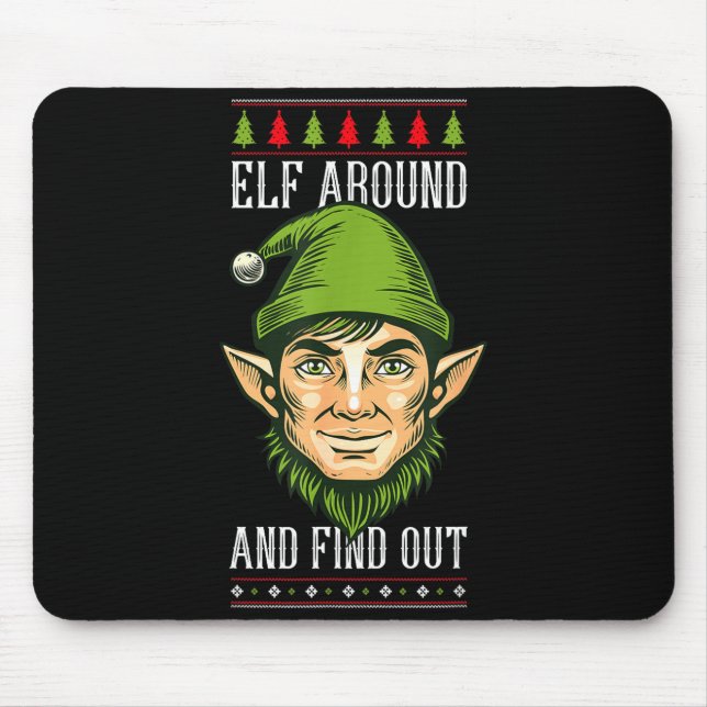 Elf Around And Find Out _ Funny Christmas Holiday  Mousepad (Vorne)