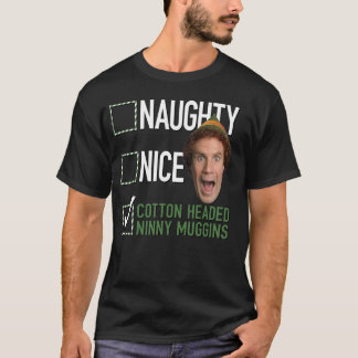 Elf Naughty Nice Cotton Kopf Ninny Muggins T-Shirt