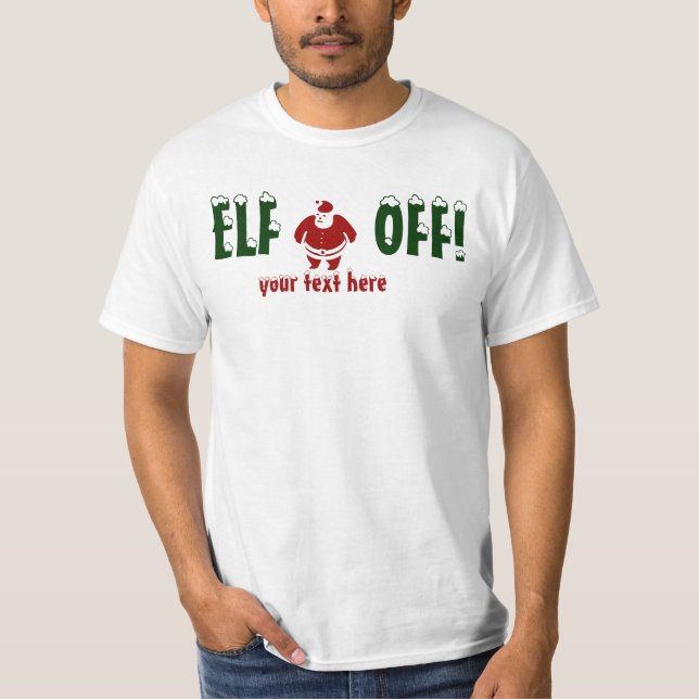 ELF OFF,SANTA T - Shirt IHRER TEXT (Vorderseite)