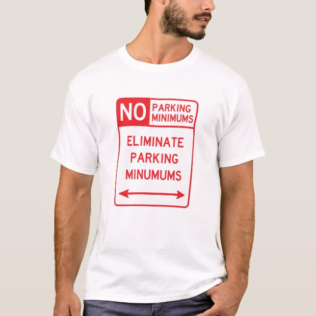 Eliminierung der Parkmindestbedingungen T - Shirt  (Vorderseite)