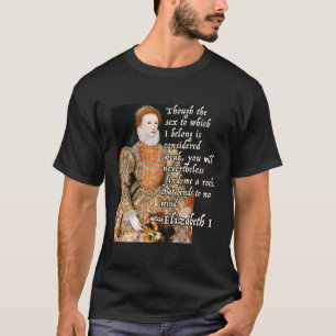 Elizabeth I. Tudor Monarch Portrait Zitat kraftvol T-Shirt