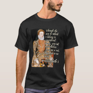 Elizabeth I. Tudor Monarch Portrait Zitat kraftvol T-Shirt