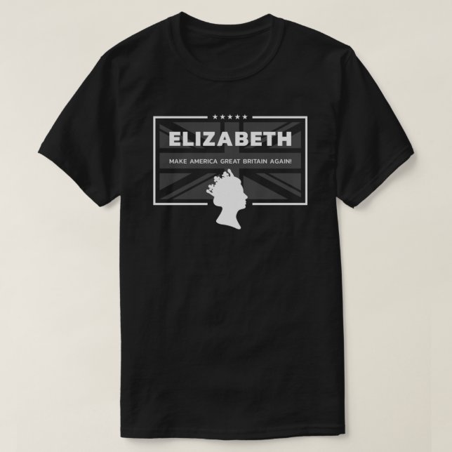 Elizabeth - Macht Amerika wieder zu Großbritannien T-Shirt (Design vorne)