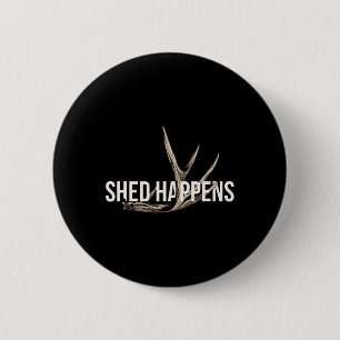 Elk Hunter Shed Happens Funny Deer Junting Button