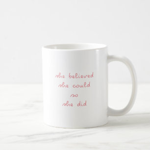 Elle Croyait Qu'Elle Pouvait Faire De La Mug Ros
