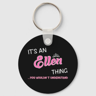Ellen, was du T - Shirt nicht verstehen würdest Schlüsselanhänger
