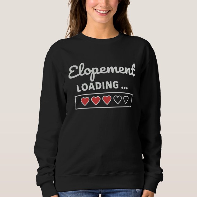 Elopemen  Elopement Loading Sweatshirt (Vorderseite)