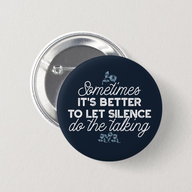 Eloquent Silence Zitat Kunst für Serendekor Button (Vorne & Hinten)