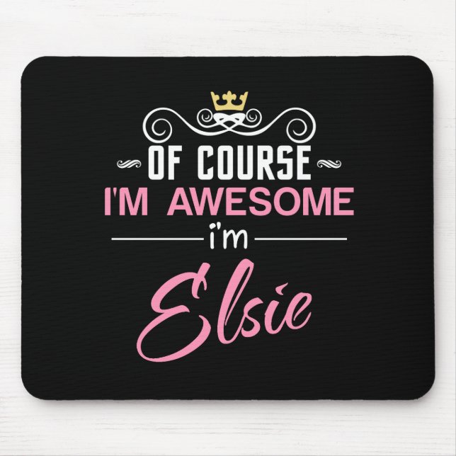 Elsie Natürlich bin ich Phantastisch Mousepad (Vorne)