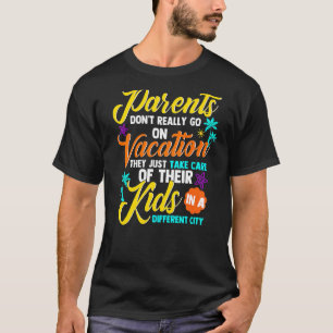 Eltern gehen nicht in Urlaub, sie kümmern sich um  T-Shirt