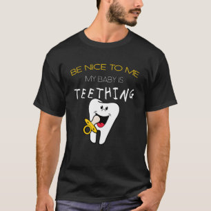 Eltern Spaß sei nett zu mir, mein Baby ist Tething T-Shirt