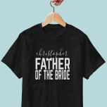 Elternname Vater des T - Shirt der Braut<br><div class="desc">Leckerei der Vater der Braut zu diesem Brautparty T - Shirt - fügen Sie einfach seinen Namen, damit jeder weiß, wer er ist. Original Grafikdesign mit dem T in VATER mit einer Hochzeitsbogen-Krawatte. Es ist sonderbar wie dein Vater.</div>