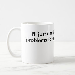 "Emailen Sie meine Problem-" Tasse