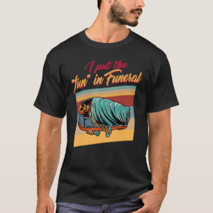 Embalmer hat den Spaß in den Bestattungsdirektor M T-Shirt