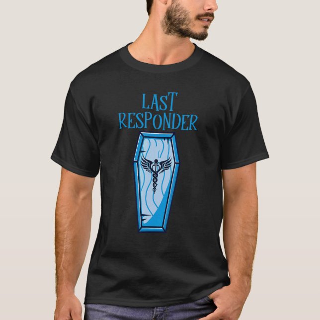 Embalmer Last Responder Mortician 4 T-Shirt (Vorderseite)