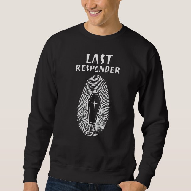 Embalmer Last Responder Mortician Sweatshirt (Vorderseite)