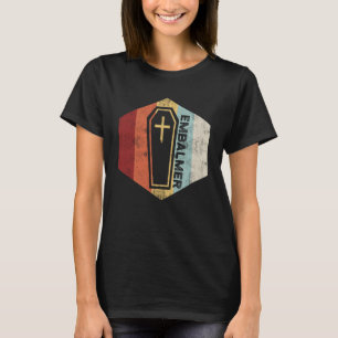 Embalmer-Praxis, das Embalming zu akzeptieren T-Shirt