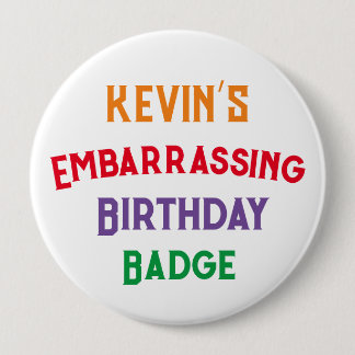 Embarrassant Funny Birthday Badge