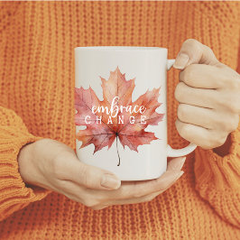 "Embrace Change" Fall Maple Leaf Tasse