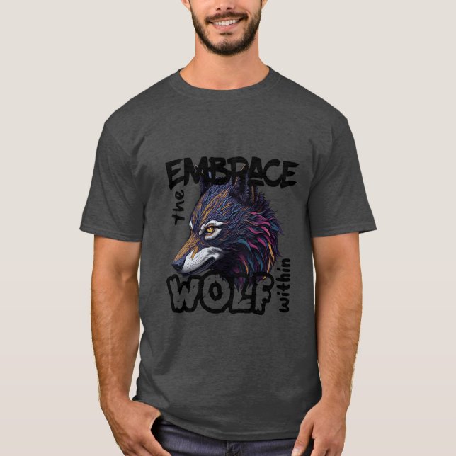Embrace den Wolf im Inneren T-Shirt (Vorderseite)