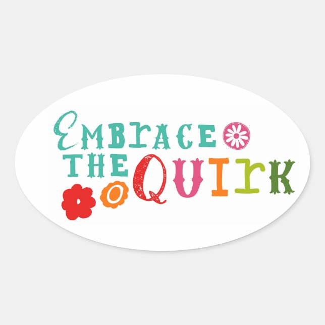 Embrace die Quirk-Aufkleber Ovaler Aufkleber (Vorderseite)
