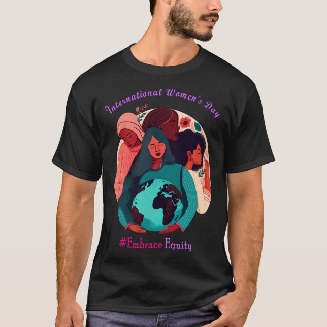 Embrace Equity International Women s Day 8 March 2 T-Shirt (Vorderseite)