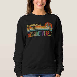Embrace Neurodiversity-Autismus Awareness Asd Adhd Sweatshirt