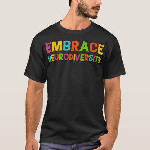 Embrace Neurodiversity Autismus Bewusstseinsbildun T-Shirt