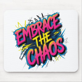 Embrace the Chaos – Grunge Typography Quote Design Mousepad