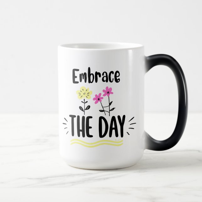 Embrace the Day Inspirational Quote Mug (Droite)