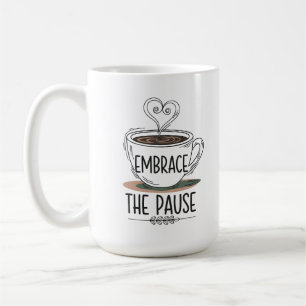 "Embrace the Pause" Achtsamkeit Kaffeetasse