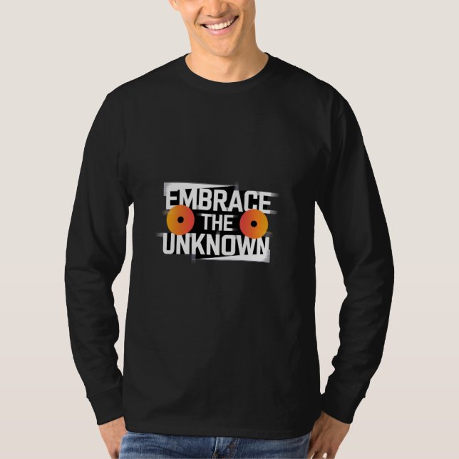 "Embrace the Unknown Long Sleeve T - Shirt" T-Shirt (Vorderseite)