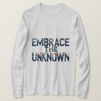 Embrace the Unknown T-Shirt