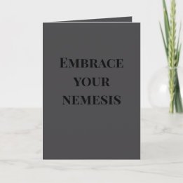 "Embrace your nemesis" (Any) Joke  Karte